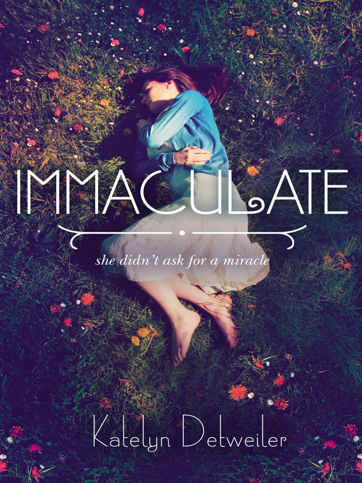 Title details for Immaculate by Katelyn Detweiler - Available